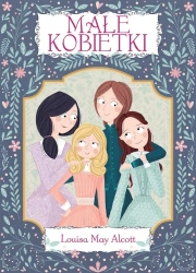 Małe kobietki - Louisa May Alcott, Ana Garcia