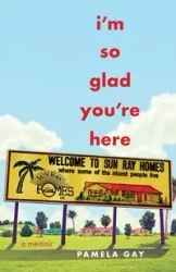 I'm So Glad You're Here - Gay Pamela