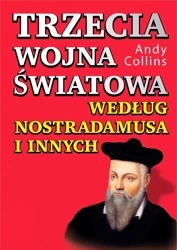 Trzecia wojna światowa według Nostradamusa... - Andy Collins