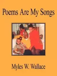 Poems Are My Songs - Wallace Myles W.