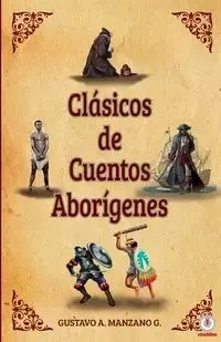 Clásicos de cuentos Aborígenes - Gustavo A. Manzano G.