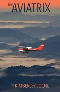 The Aviatrix - Kimberley Jochl
