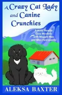A Crazy Cat Lady and Canine Crunchies - Baxter Aleksa