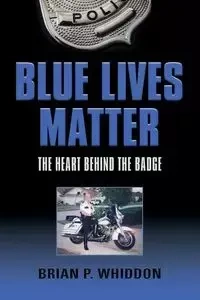 BLUE LIVES MATTER - Brian P. Whiddon