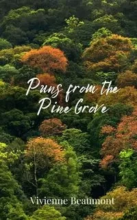 Puns from the Pine Grove - Vivienne Beaumont