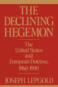 The Declining Hegemon - Joseph Lepgold