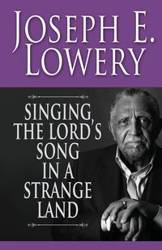 Singing the Lord's Song in a Strange Land - Joseph E. Lowery