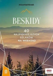 Beskidy. 40 najpiękniejszych szlaków na weekend - praca zbiorowa