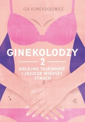 Ginekolodzy 2. Kolejne tajemnice i jeszcze... - Iza Komendołowicz