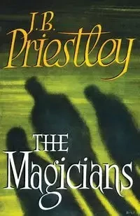 The Magicians - Priestley J. B.
