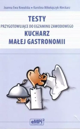 Testy przyg do egz. zaw. kucharz małej gastronomii - Joanna Kowalska, Karolina Mikołajczyk-Nieckarz