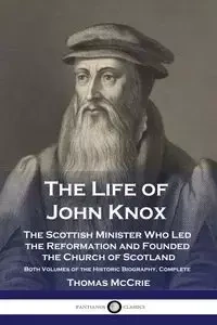 The Life of John Knox - Thomas McCrie