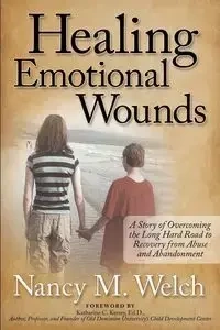 Healing Emotional Wounds - Nancy M. Welch