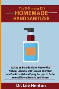 The 5-Minutes DIY Homemade Hand Sanitizer - Lee Henton Dr.