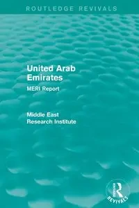 United Arab Emirates (Routledge Revival) - Middle East Research Institute