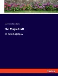 The Magic Staff - Davis Andrew Jackson
