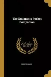 The Emigrants Pocket Companion - Robert Mudie