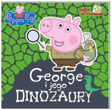 Peppa Pig. Bajki do poduszki cz. 6 George i jego dinozaury - Opracowanie zbiorowe