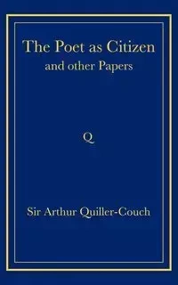 The Poet as Citizen and Other Papers - Arthur Quiller-Couch