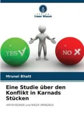 Eine Studie über den Konflikt in Karnads Stücken - Bhatt Mrunal