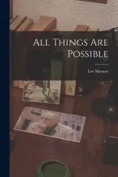 All Things are Possible - Lev Shestov