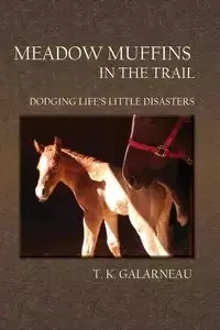 Meadow Muffins in the Trail - Galarneau T. K.
