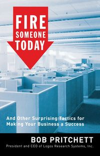 Fire Someone Today - Bob Pritchett
