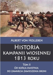 Historia kampanii wiosennej 1813 roku T.2 - von Albert Holleben