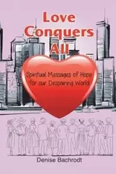 Love Conquers All - Denise Bachrodt