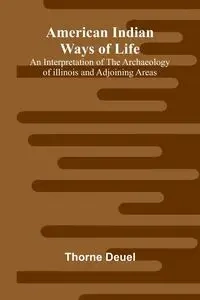 American Indian Ways of Life - Deuel Thorne