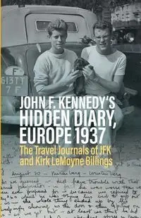 John F. Kennedy's Hidden Diary, Europe 1937 - Oliver Lubrich
