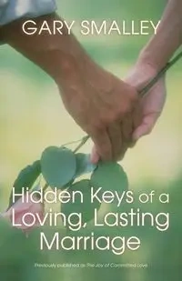 Hidden Keys of a Loving, Lasting Marriage - Gary Smalley