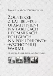 Żołnierze z lat 1813-1918 - Tomasz Marcin Duchnowski