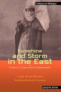Sunshine and Storm in the East, or Cruises to Cyprus and Constantinople - Lady Annie Brassey