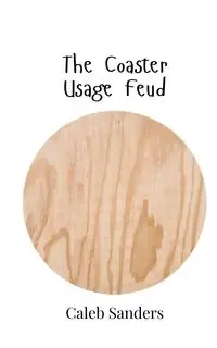 The Coaster Usage Feud - Caleb Sanders