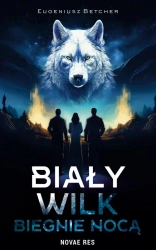 Biały wilk biegnie nocą - Eugeniusz Betcher