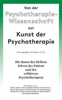 Von der Psychotherapie-Wissenschaft zur Kunst der Psychotherapie - Sulz Serge