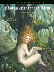 Skarga Utraconych Ziem T.1 Czarownice .. - Jean Dufaux