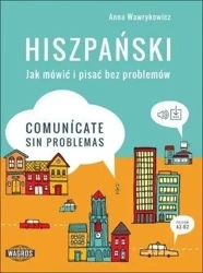 Hiszpański. Jak mówić i pisać bez problemów. - Anna Wawrykowicz