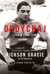 Oddychaj. Życie w stanie flow - RICKSON GRACIE, PETER MAGUIRE