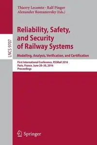 Reliability, Safety, and Security of Railway Systems. Modelling, Analysis, Verification, and Certification - Lecomte Thierry