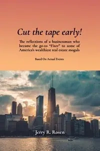 Cut the Tape Early! - Jerry R. Rosen