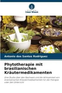 Phytotherapie mit brasilianischen Kräutermedikamenten - Santos Antonio dos Rodriguez