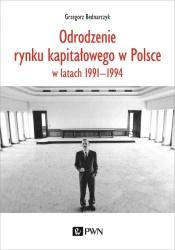 Odrodzenie rynku kapitałowego w Polsce. w latach.. - Grzegorz Bednarczyk