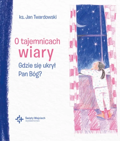 O tajemnicach wiary Gdzie się ukrył Pan Bóg? - ks. Jan Twardowski