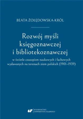 Rozwój myśli księgoznawczej i bibliotekoznawczej.. - Beata Żołędowska-Król