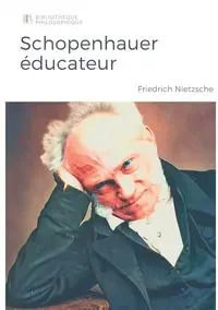 Schopenhauer éducateur - Nietzsche Friedrich