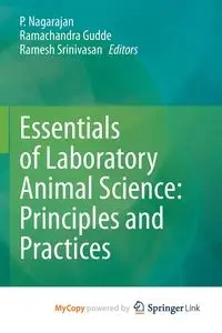 Essentials of Laboratory Animal Science - Nagarajan P.