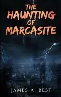 The Haunting of Marcasite - Best James A.