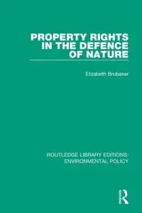 Property Rights in the Defence of Nature - Elizabeth Brubaker